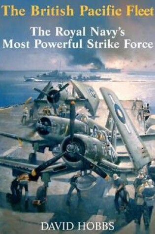 Cover of British Pacific Fleet: The Royal Navy's Most Powerful Strike Force