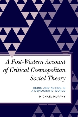 Cover of A Post-Western Account of Critical Cosmopolitan Social Theory