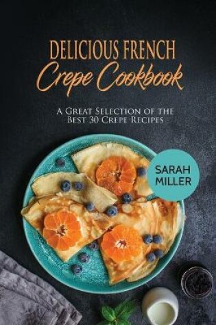 Cover of Delicious French Crepe Cookbook