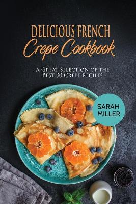 Book cover for Delicious French Crepe Cookbook