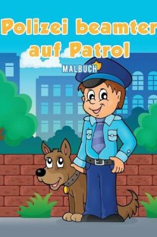 Cover of Polizeibeamter auf Patrol Malbuch