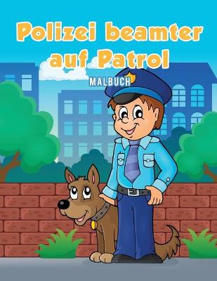 Book cover for Polizeibeamter auf Patrol Malbuch