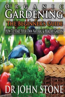 Book cover for Organic Gardening the Beginner's Guide