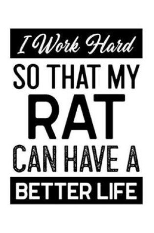 Cover of I Work Hard So That My Rat Can Have a Better Life