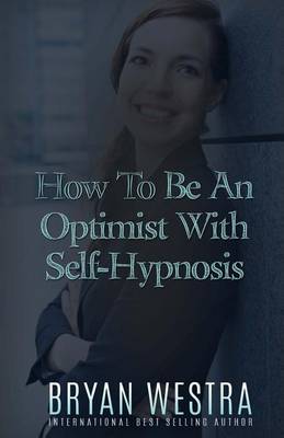 Book cover for How To Be An Optimist With Self-Hypnosis