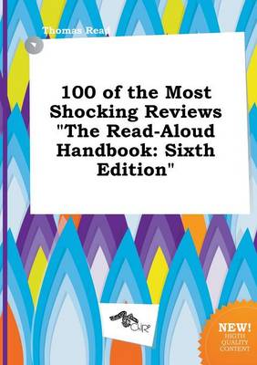 Book cover for 100 of the Most Shocking Reviews the Read-Aloud Handbook