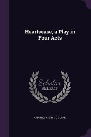 Cover of Heartsease, a Play in Four Acts