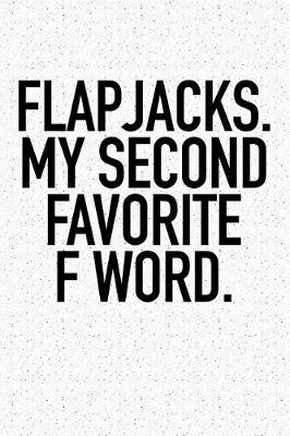 Book cover for Flapjacks My Second Favorite F Word