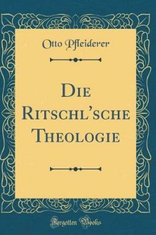 Cover of Die Ritschl'sche Theologie (Classic Reprint)