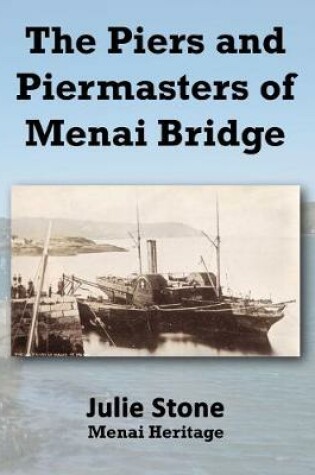 Cover of The Piers and Piermasters of Menai Bridge