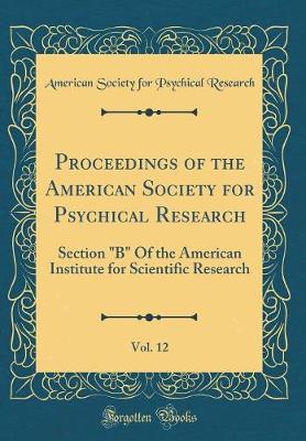 Book cover for Proceedings of the American Society for Psychical Research, Vol. 12