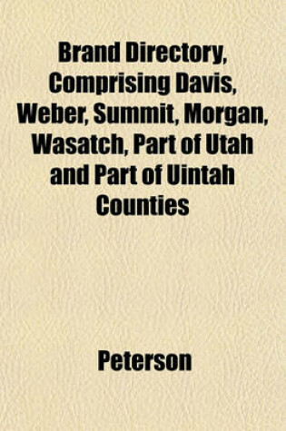 Cover of Brand Directory, Comprising Davis, Weber, Summit, Morgan, Wasatch, Part of Utah and Part of Uintah Counties