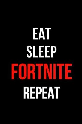 Book cover for Eat Sleep Fortnite Repeat