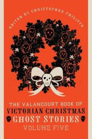 Cover of The Valancourt Book of Victorian Christmas Ghost Stories, Volume Five