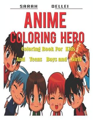 Book cover for Anime Coloring Hero Coloring Book For Kids And Teens boys and girls