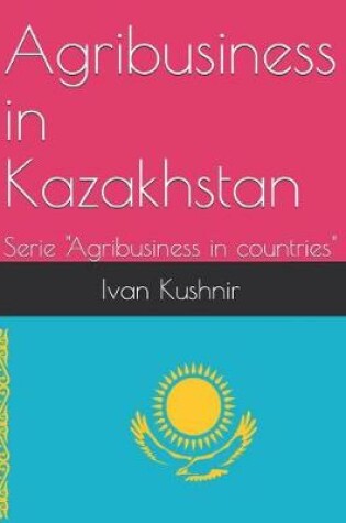 Cover of Agribusiness in Kazakhstan