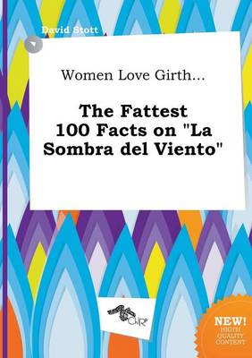 Book cover for Women Love Girth... the Fattest 100 Facts on La Sombra del Viento