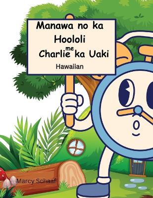 Book cover for Manawa no ka Hoololi me Charlie ka Uaki (Hawaiian) Time for Change with Charlie the Clock