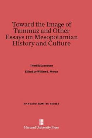 Cover of Toward the Image of Tammuz and Other Essays on Mesopotamian History and Culture