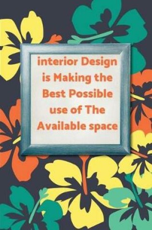 Cover of interior Design is Making the Best Possible use of The Available space