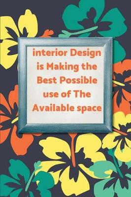 Book cover for interior Design is Making the Best Possible use of The Available space