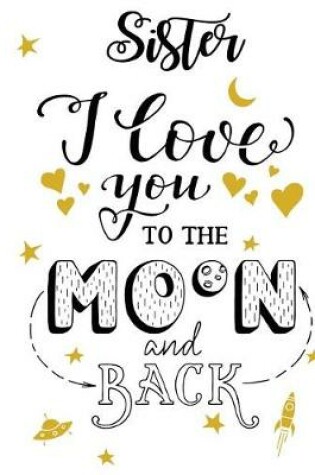 Cover of Sister I Love You To The Moon And Back