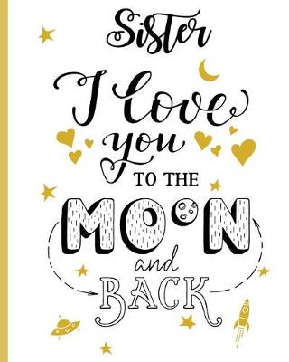 Book cover for Sister I Love You To The Moon And Back