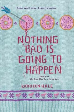 Cover of Nothing Bad Is Going to Happen