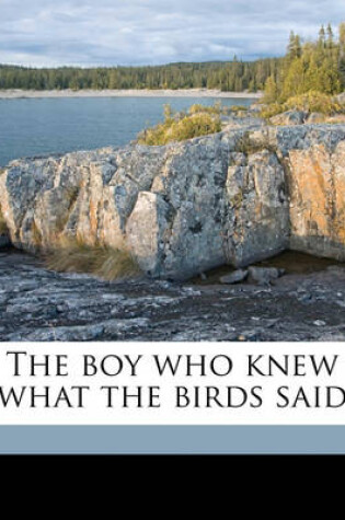 Cover of The Boy Who Knew What the Birds Said (C1918,