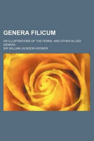 Cover of Genera Filicum; Or Illustrations of the Ferns, and Other Allied Genera