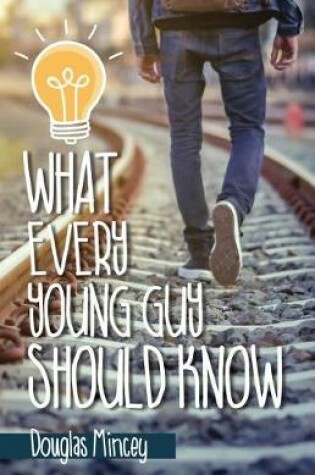 Cover of What Every Young Guy Should Know