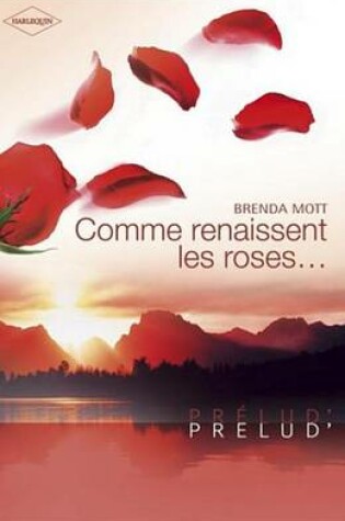 Cover of Comme Renaissent Les Roses... (Harlequin Prelud')