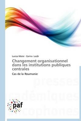 Book cover for Changement Organisationnel Dans Les Institutions Publiques Centrales