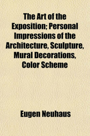 Cover of The Art of the Exposition; Personal Impressions of the Architecture, Sculpture, Mural Decorations, Color Scheme