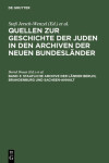 Book cover for Quellen zur Geschichte der Juden in den Archiven der neuen Bundeslander, Band 3, Staatliche Archive der Lander Berlin, Brandenburg und Sachsen-Anhalt