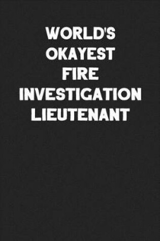 Cover of World's Okayest Fire Investigation Lieutenant