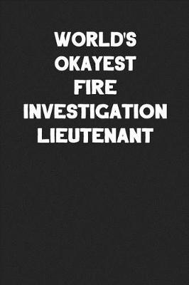 Book cover for World's Okayest Fire Investigation Lieutenant