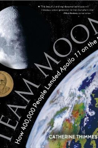 Cover of Team Moon: How 400,000 People Landed Apollo 11 on the Moon