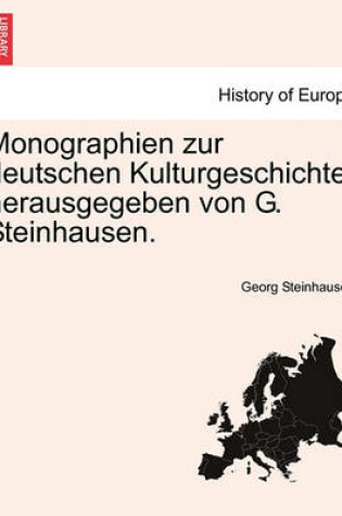 Cover of Monographien Zur Deutschen Kulturgeschichte, Herausgegeben Von G. Steinhausen.