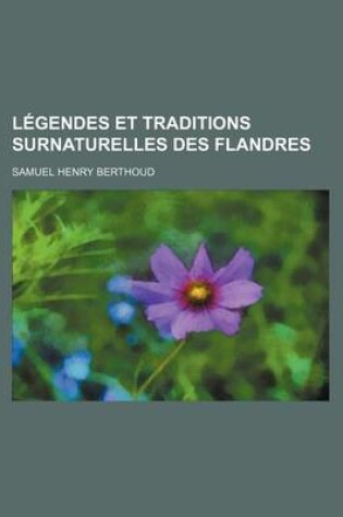 Cover of Legendes Et Traditions Surnaturelles Des Flandres