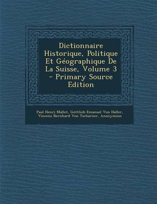 Book cover for Dictionnaire Historique, Politique Et Geographique de La Suisse, Volume 3