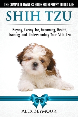 Book cover for Shih Tzu Dogs - The Complete Owners Guide from Puppy to Old Age