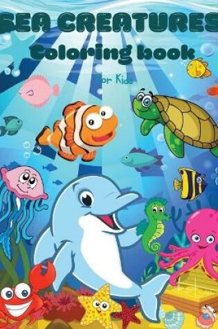 Cover of Sea Creatures Coloring book For Kids