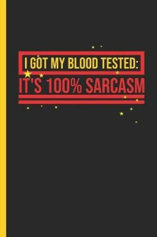 Cover of I Got My Blood Tested It's 100% Sarcasm