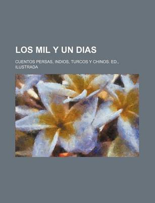 Book cover for Los Mil y Un Dias; Cuentos Persas, Indios, Turcos y Chinos. Ed., Ilustrada