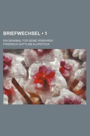 Cover of Briefwechsel (1); Ein Denkmal Fur Seine Verehrer