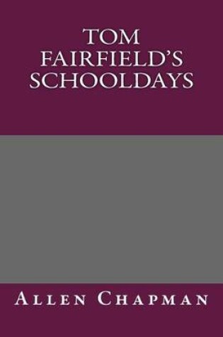 Cover of Tom Fairfield's Schooldays