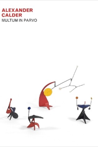 Cover of Alexander Calder - Multum in Parvo
