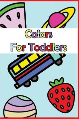 Cover of Colors for Toddlers