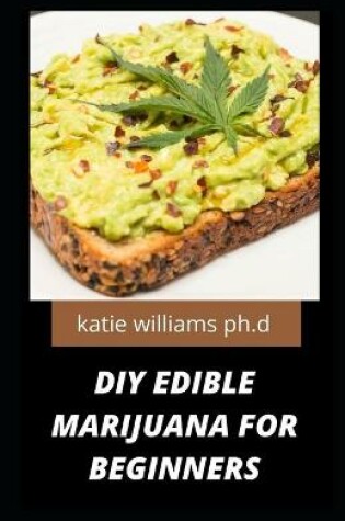 Cover of DIY Edible Marijuana for Beginners